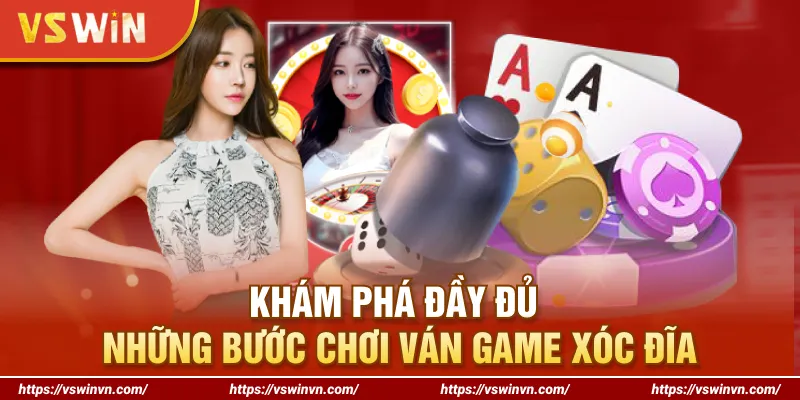 Khám phá đầy đủ những bước chơi ván game xóc đĩa